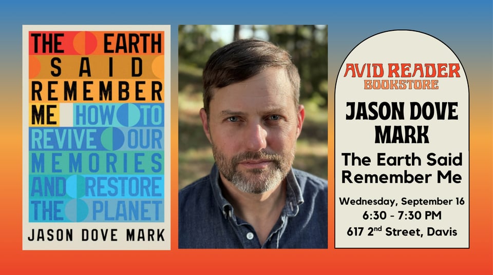 the earth said remember me by Jason Dove Mark hosted at The Avid Reader in Davis, California