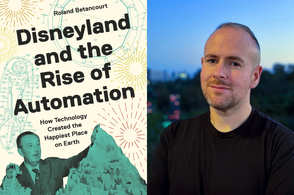 Roland Betancourt - "Disneyland and the Rise of Automation"