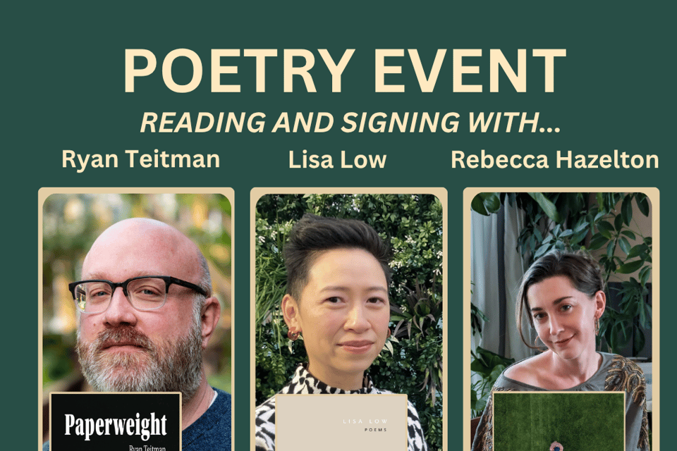 Poetry Event: Rebecca Hazelton, Lisa Low, and Ryan Teitman