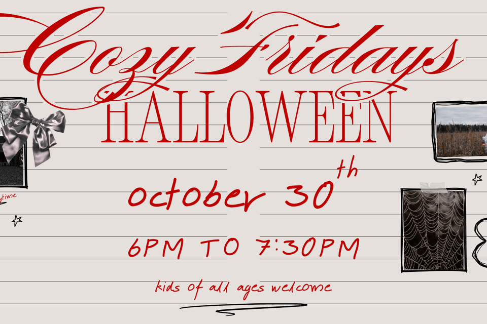 Cozy Fridays: Halloween Storytime on Friday, October 30th at 6pm. Kids of all ages welcome.