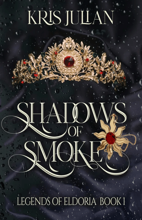 kris julian, shadows of smoke, legends of eldoria, book one. it is a dark, satin background, with a golden crown and necklace with rubies studded among them.