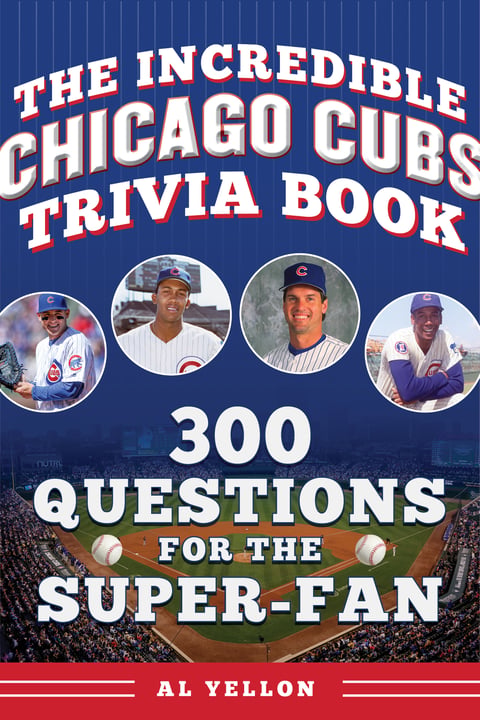 Book cover: The Incredible Chicago Cubs Trivia Book