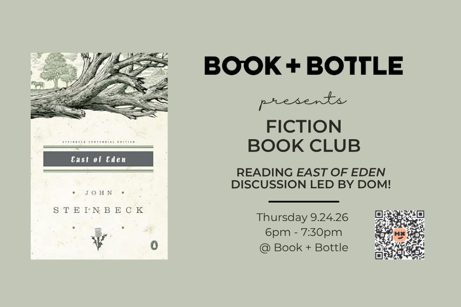 Cover for centennial edition of East of Eden by John Steinbeck. Text reads: " Book + Bottle presents Fiction Book Club reading East of Eden discussion led by Dom! Thursday 9.24.26 6pm-7:30pm at Book + Bottle."