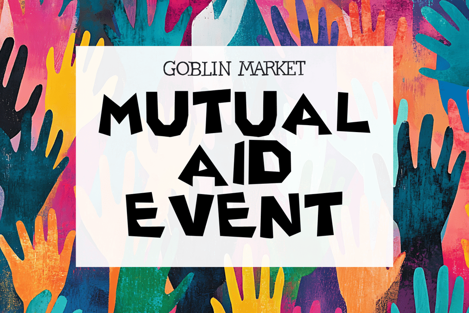 Goblin Market Mutual Aid Event