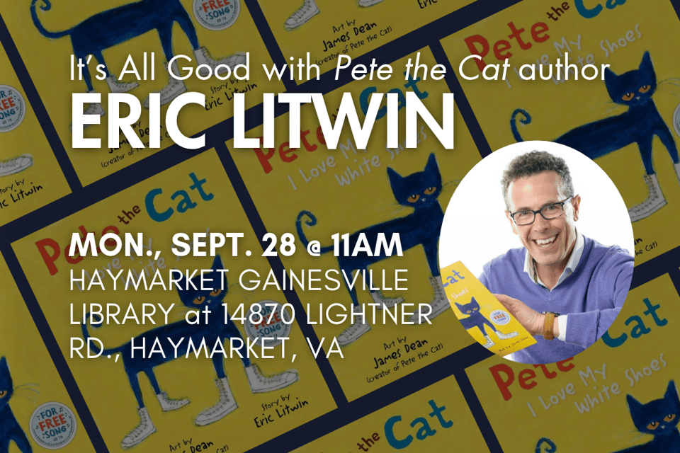 "'It's All Good!' Pete the Cat author Eric Litwin. Monday, September 29 at 11:00AM at Haymarket Gainesville Library in Haymarket, VA.
