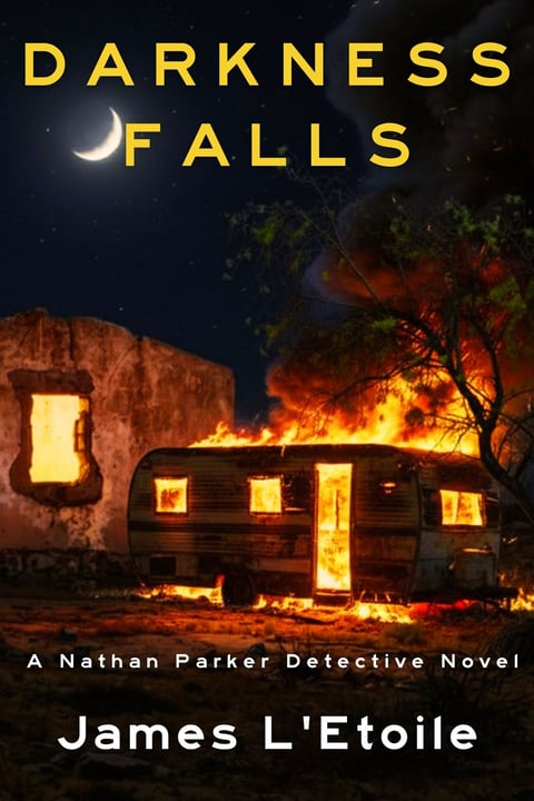 Book cover with an old camper trailer on fire, the title Darkness Falls, and the author name James L'Etoile
